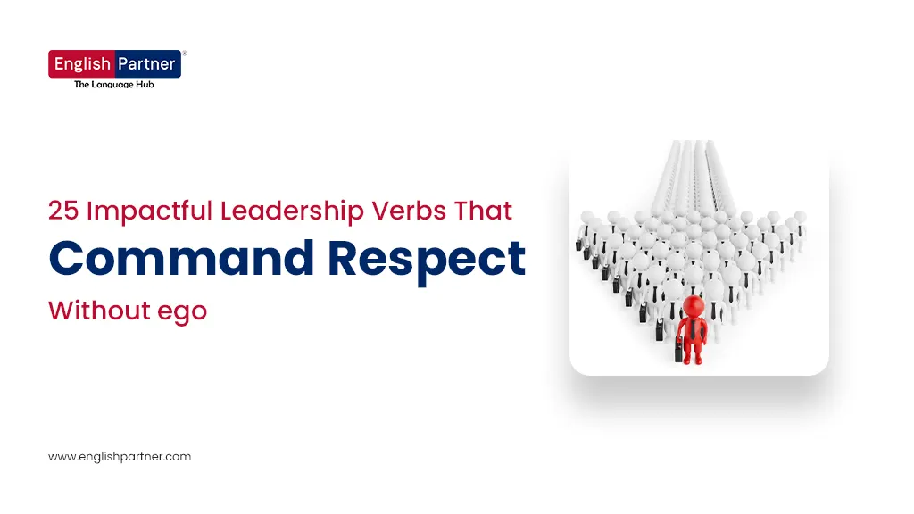 25 Impactful Leadership Verbs That Command Respect Without Ego