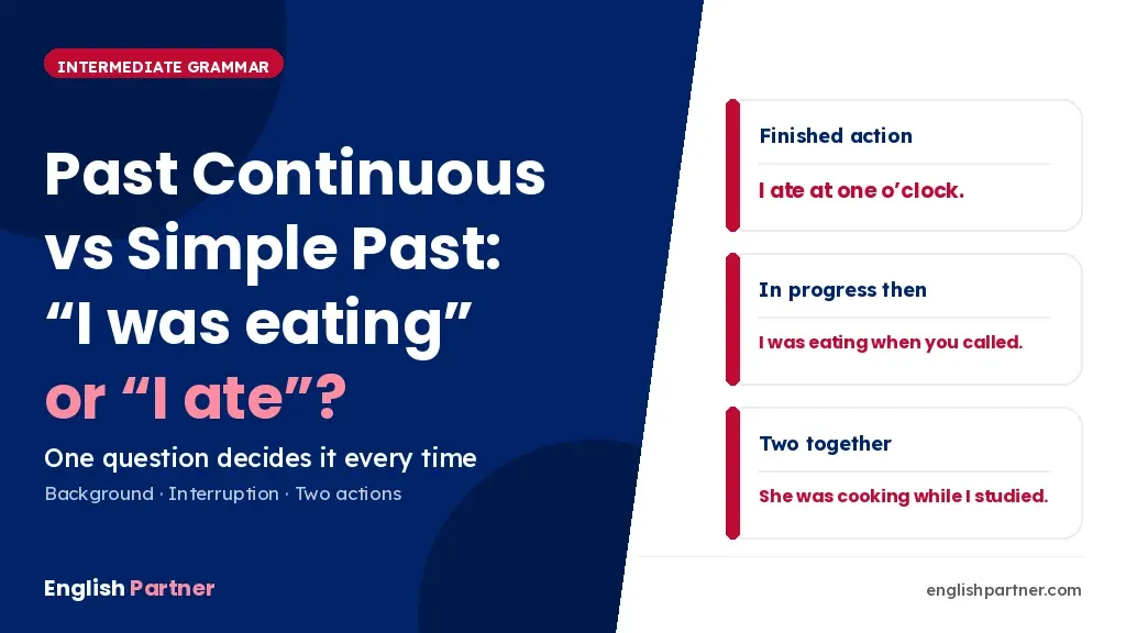 Past continuous vs simple past – I was eating or I ate, the one-question test