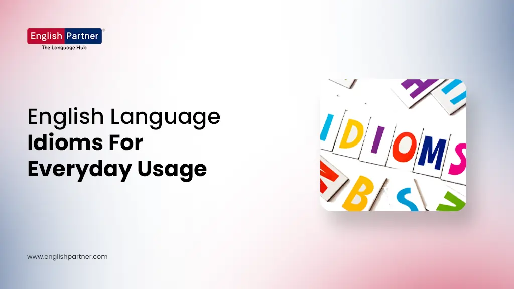 Blog Images 14 2 English Language Idioms for Everyday Usage