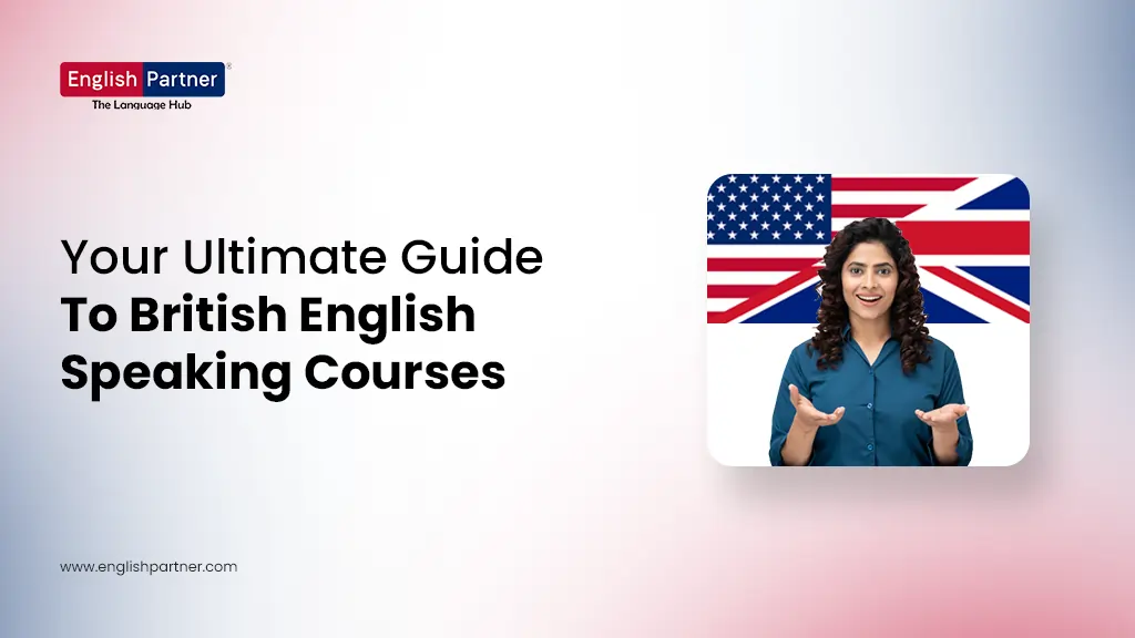 Blog Images 15 1 1 Your Ultimate Guide to British English Speaking Courses