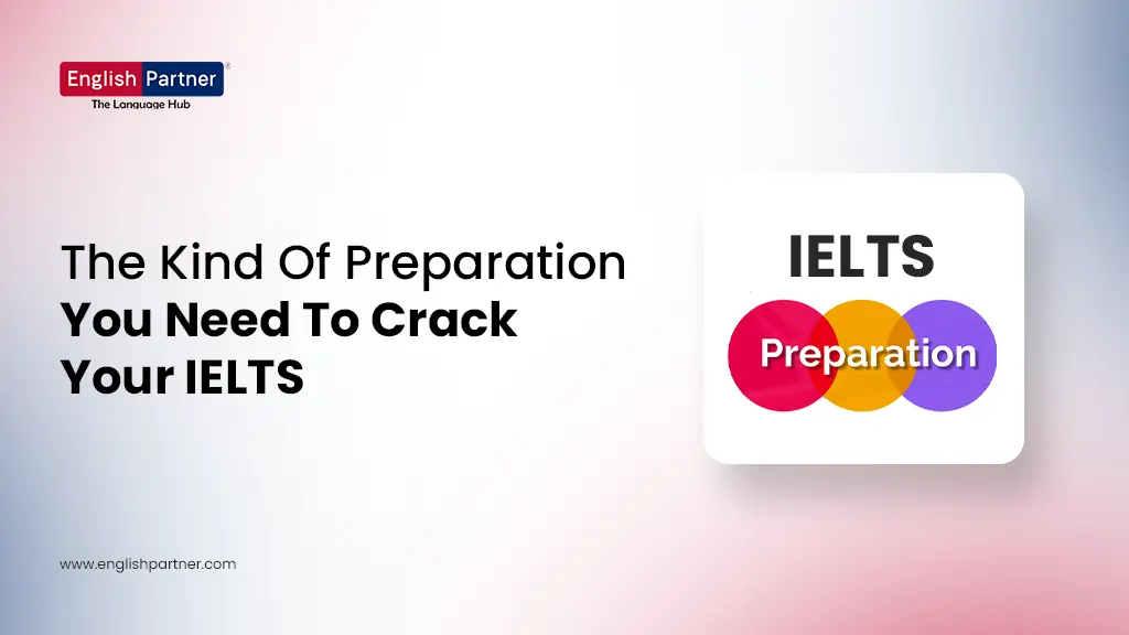 Blog Images 16 1 The Kind Of Preparation You Need To Crack Your IELTS