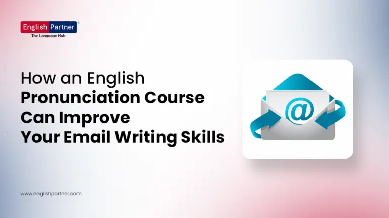 How an English Pronunciation Course Can ImproveYour Email Writing Skills 2 Blog Images 26 768x432 1 How an English Pronunciation Course Can ImproveYour Email Writing Skills