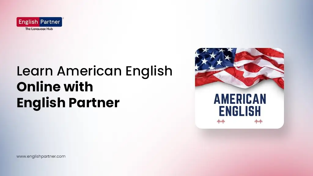 Blog Images 32 1 1 Learn American English Online with English Partner