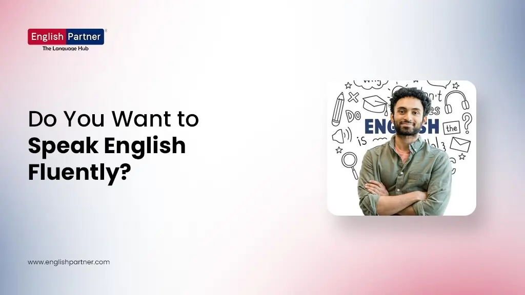 Blog Images 33 1 1 Do You Want to Speak English Fluently?