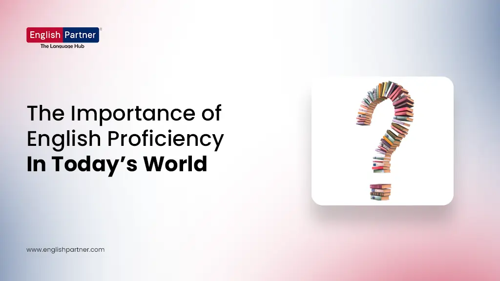 Blog Images 2 3 The Importance of English Proficiency in Today’s World