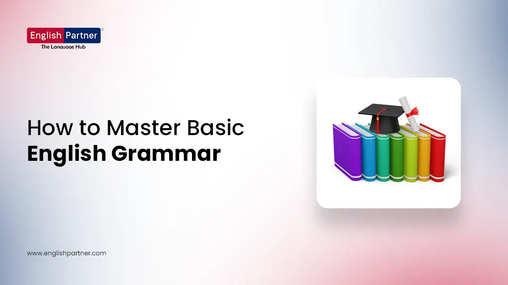 Blog Images 2 5 How to Master Basic English Grammar: A Simple Step-by-Step Guide for Beginners