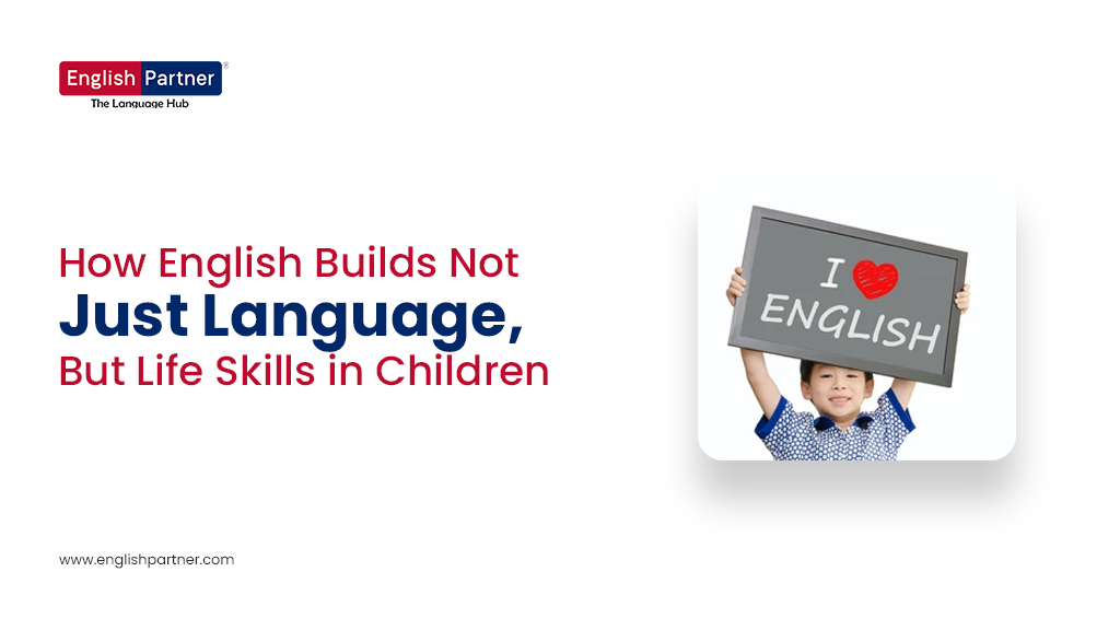 How English Builds Not Just Language, But Life Skills in Children