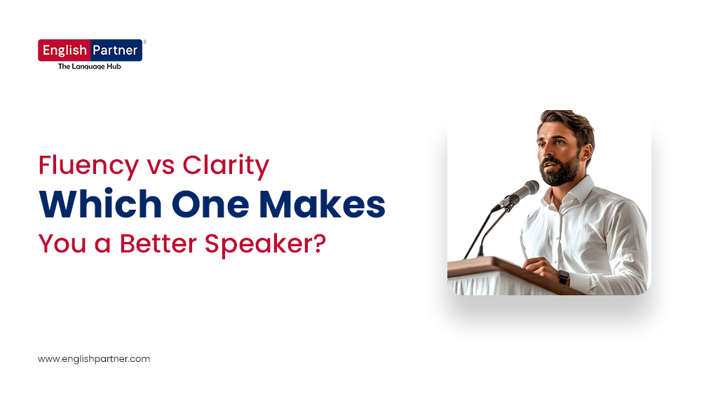 Blog Nov 2 1 Fluency vs Clarity – Which One Makes You a Better Speaker?