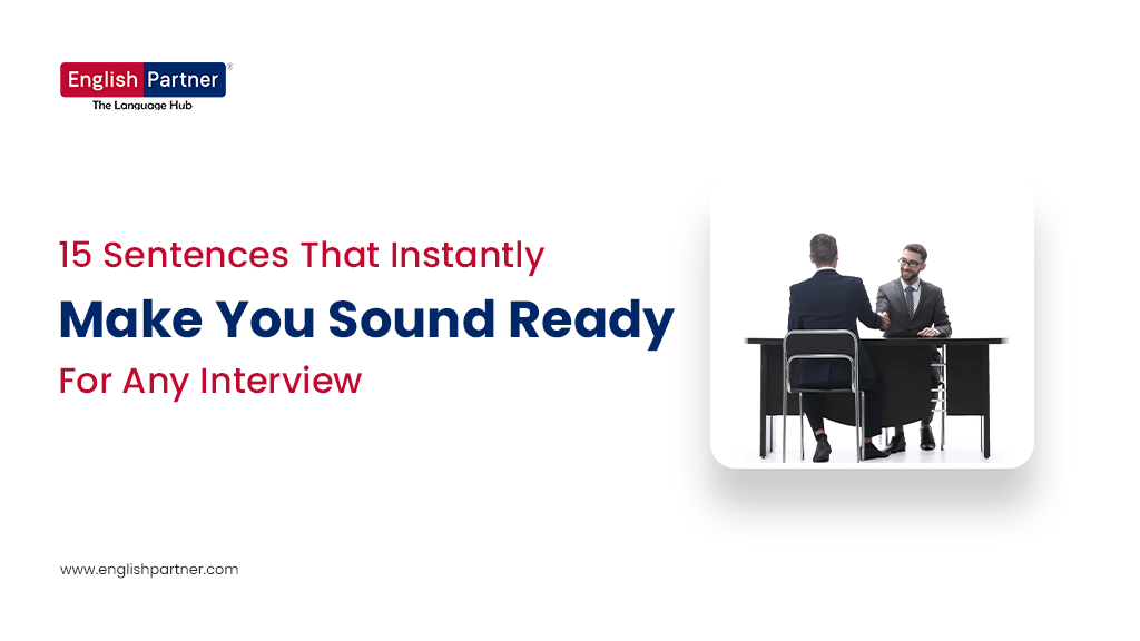 Blog Nov 10 15 Sentences That Instantly Make You Sound Ready for Any Interview