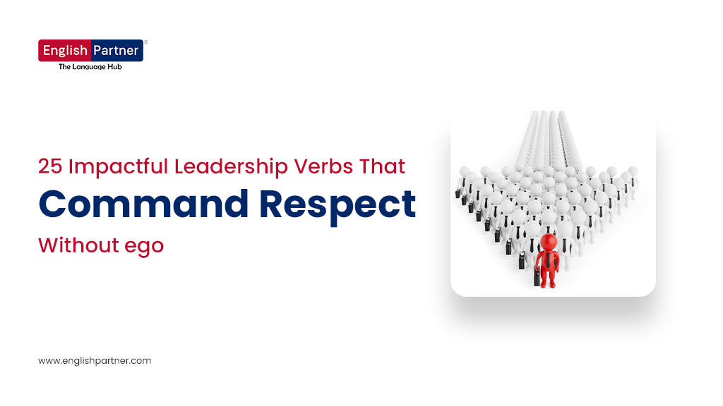25 Impactful Leadership Verbs That Command Respect Without Ego