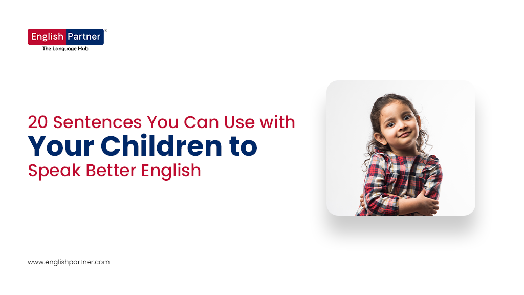 20 Sentences You Can Use with Your Children to Speak Better English